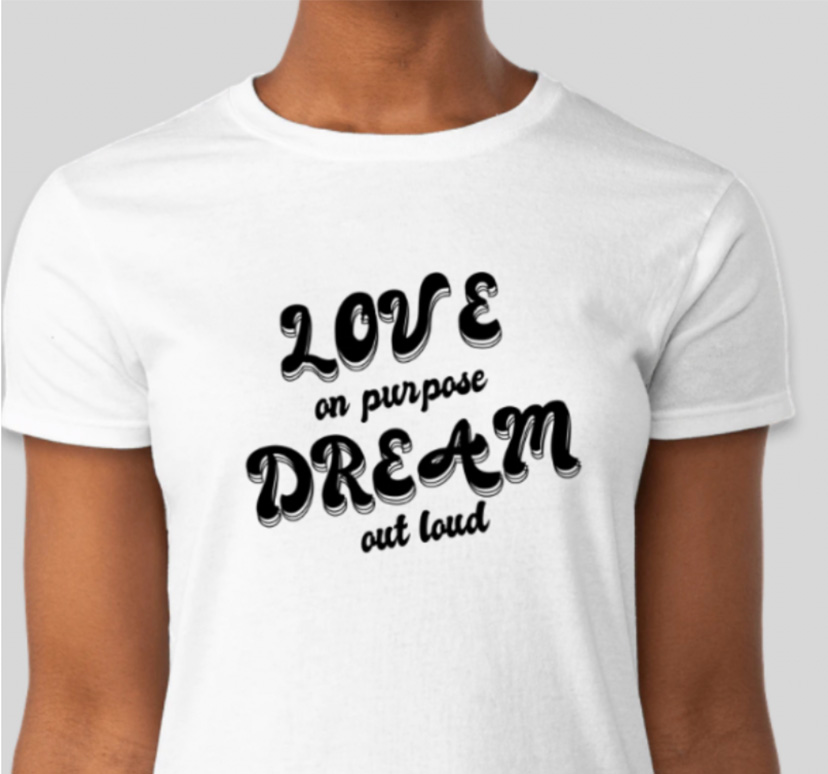 Love On Purpose Dream Out Loud T-Shirt